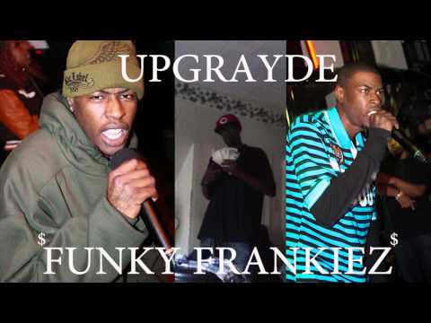 Upgrayde- Funky Frankiez