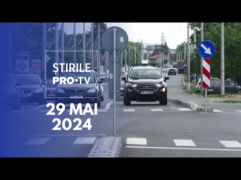 Știrile PRO TV - 29 Mai 2024