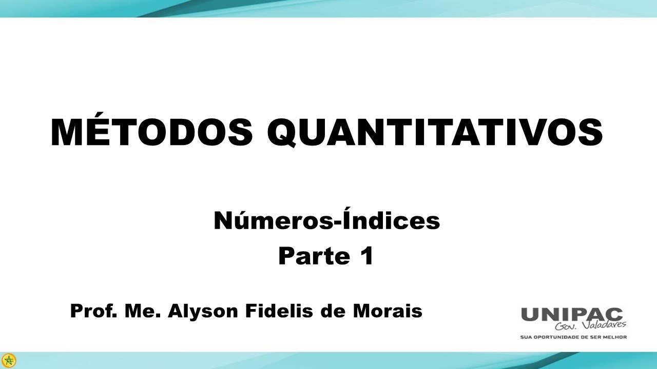 Aula 4 - Métodos Quantitativos  - Números-Índices - Parte 1