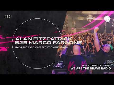 We Are The Brave Radio 251 (Alan Fitzpatrick b2b Marco Faraone LIVE @ The Warehouse Project)