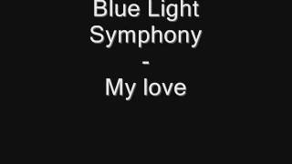 Blue Light Symphony - My love