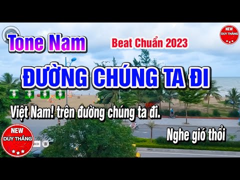 Đường Chúng Ta Đi Karaoke Tone Nam Nhạc hay dễ hát 2023 - New Duy Thắng
