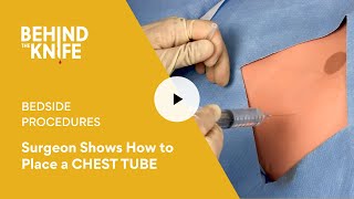 Surgeon Shows How to Place a CHEST TUBE | Behind the Knife - Bedside Procedures Episode 1