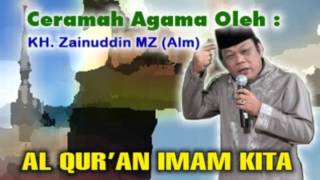 Download lagu KH Zainuddin MZ Al QURAN IMAM KITA Ceramah Agama... mp3