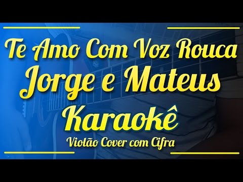 Te Amo Com Voz Rouca - Jorge e Mateus