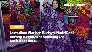 Lestarikan Warisan Budaya, Madri Pani Dorong Masyarakat Kembangkan Batik Khas BerauLestarikan Warisa