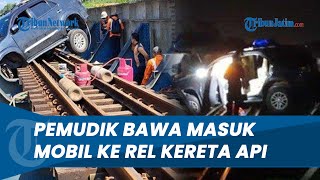 Ucap Biar Mati Semua, Pemudik Bawa Mobil Masuk Rel KA, Sempat Berusaha Tabrakan ke Bus