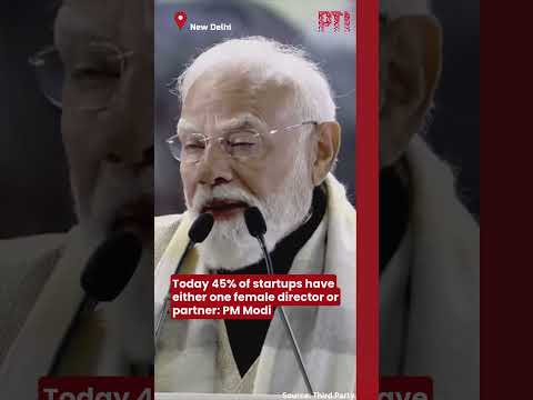 Today 45 pc of startups have either one female director or partner: PM Modi