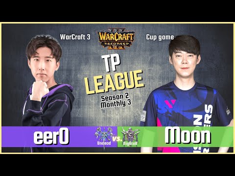 eer0 vs Moon @ TP League - S2 - Monthly 3 (Undead vs Nightelf) 🔴 Warcraft 3 Reforged Cast by Tak3r