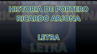 HISTORIA DE PORTERO Ricardo Arjona LETRA 2025