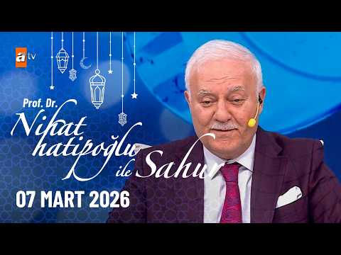 Nihat Hatipoğlu ile Sahur 17. Bölüm | 07 Mart 2026