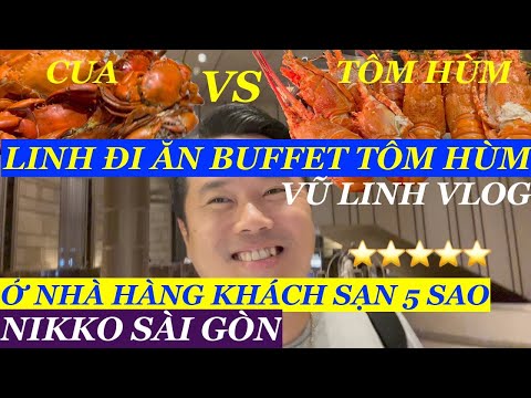 LINH ĐI ĂN BUFFET HẢI SẢN TÔM HÙM Ở NIKKO SÀI GÒN