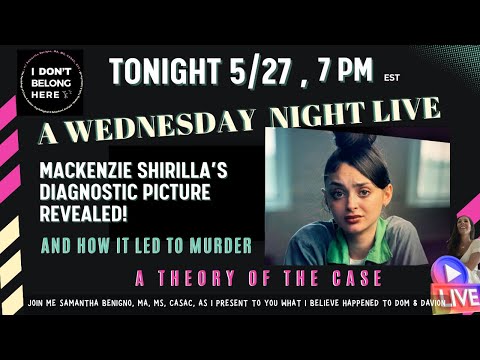 A Wednesday Night Live: The Diagnostic Picture of Mackenzie Shirilla