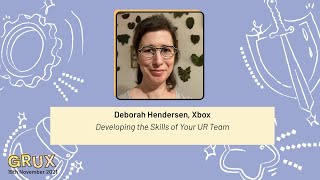 Developing the Skills of Your UR Team, Deborah Hendersen, Xbox - GRUX Online 2021