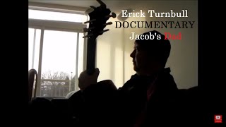 Erick Turnbull Documentary - Jacob's Dad