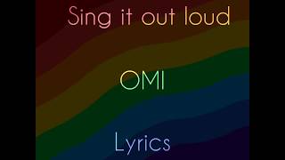 Sing it out loud-omi lyrics