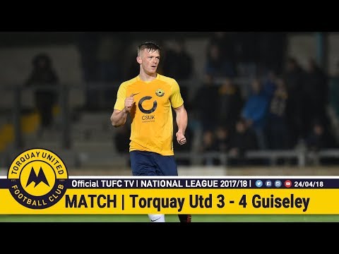 Official TUFC TV | Torquay United 3 - 4 Guiseley AFC 24/04/18