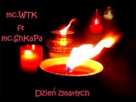 mc.WTK ft mc ShKaPa - Dzień zmarłych