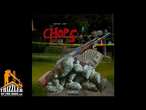 Pimptobi x #Dre - Chops [Thizzler.com Exclusive]