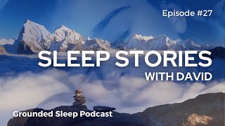 Sleep Stories with David: From Hawaii to The Himalayas || Grounded Sleep Podcast Episode 27
