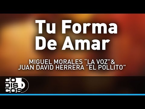 Tu Forma De Amar, Miguel Morales La Voz y Juan David Herrera El Pollito - Audio