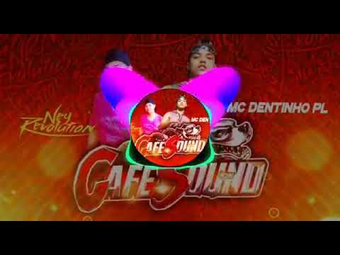 MC DENTINHO PL _ CACHORRO DOIDO (CAFÉ SOUND) DJ NEY REVOLUTION