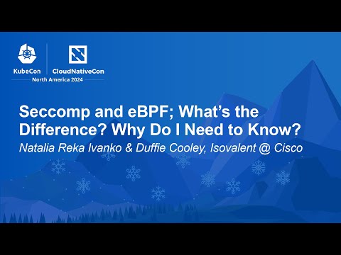 Seccomp and eBPF; What’s the Difference? Why Do I Need to Know? - Natalia Reka Ivanko, Duffie Cooley