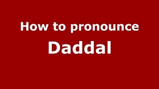 How to pronounce Daddal