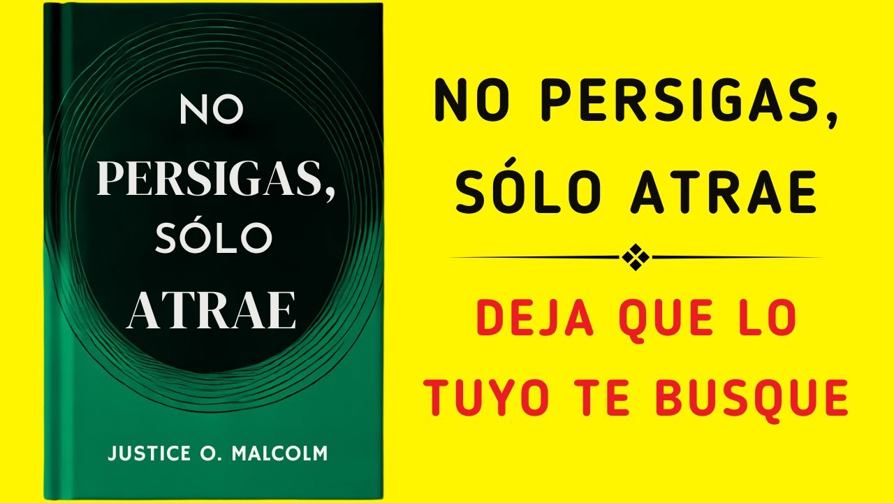 No Persigas, Sólo Atrae: Deja Que Lo Tuyo Te Busque (Audiolibro)