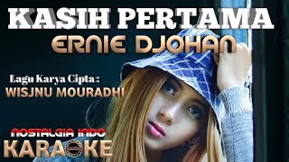 Download lagu KARAOKE KASIH PERTAMA ERNIE DJOHAN LAGU KARYA CIPT... mp3