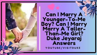 Can I Marry An Younger-To-Me Boy? Can I Marry Marry A Taller-Than-Me Girl? Duke Jeyaraj Answers