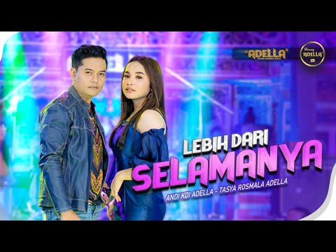 LEBIH DARI SELAMANYA - Tasya Rosmala Adella Ft. Andi KDI Adella - OM ADELLA