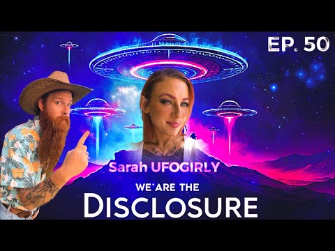 We Are The Disclosure: EP.50 Skywatching & Incredible Footage of UFOS w/ Sarah UFOGirly 