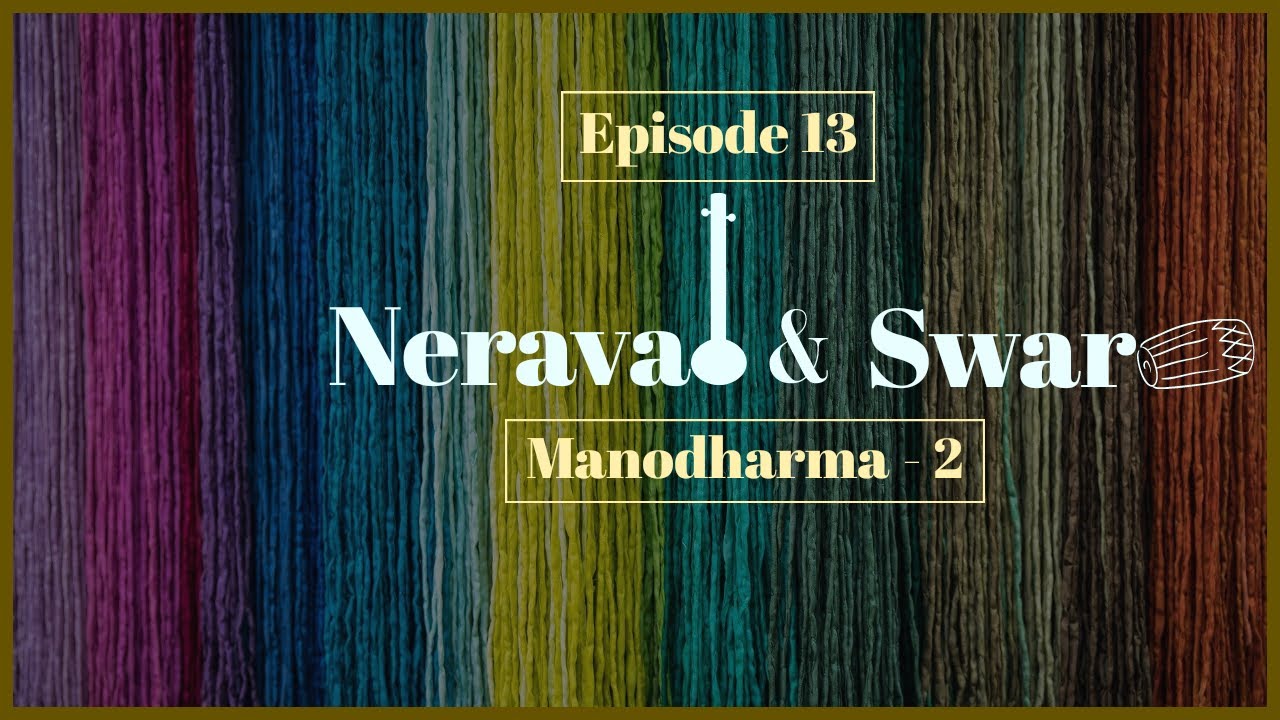 A Carnatic Journey  ( ACJ with GV ) Episode 13 - Manodharma - Part 2 | Neraval and Swaram