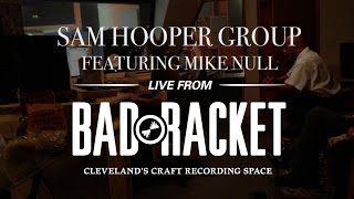 Sam Hooper Group with Mike Null - Messin' With The Hook (Live From Bad Racket Recording Studio)