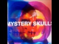 Mystery Skulls- Beautiful 