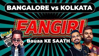 Bangalore Vs Kolkata | IPL | Fangiri with Bauaa | Fan War l Kohli | Shreyas Iyer| Rj Raunak