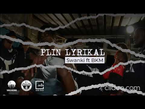 Plin Lyrikal - Swanki Ft Bkm (ScProd)