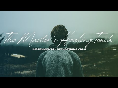 The Master's Healing Touch | Instrumental Reflections Vol 3 | Benny Hinn