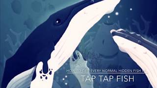 How to get every NORMAL hidden fish in Tap Tap Fish