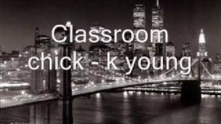 Classroom chick - k young