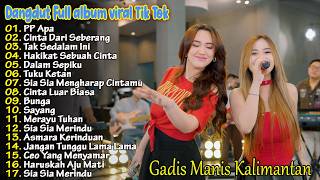 Download lagu GADIS MANIS KALIMANTAN, CINTA DARI SEBERANG - FULL ALBUM DANGDUT KOPLO AJENG FEBRIA KOMPILASI APIK mp3