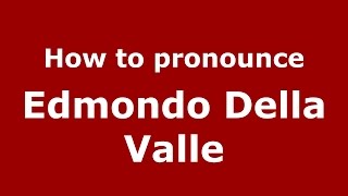 How to pronounce Edmondo Della Valle