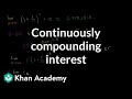 Formula for continuously compounding interest | Finance & Capital Markets | Khan Academy