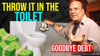Throw it down the toilet and you will never have poverty, debt and bad luck again.