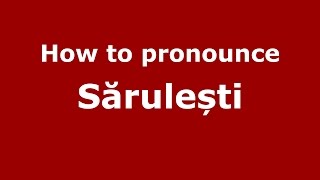 How to pronounce Sărulești