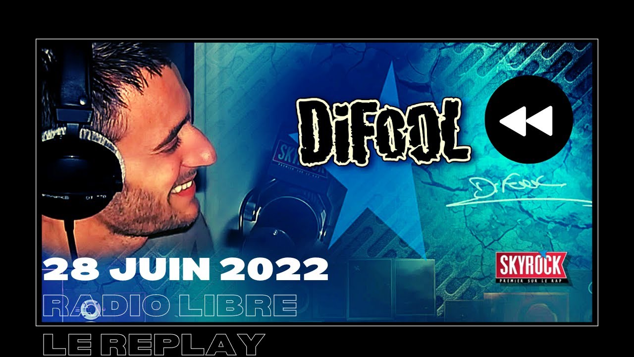🎧Radio Libre du Mardi 28 Juin 2022 // Difool est sur Skyrock 🎙️(REPLAY ⏪)
