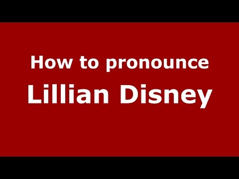 How to pronounce Lillian Disney (American English/US)  - PronounceNames.com