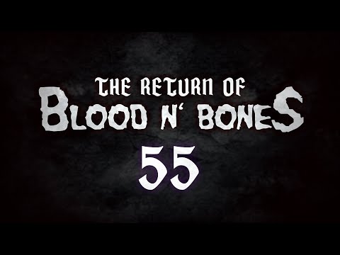 The Return to Blood n' Bones ep.055