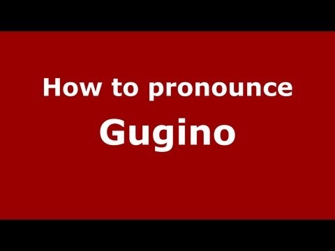 How to pronounce Gugino